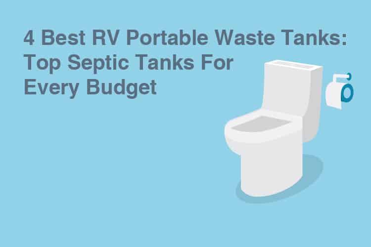 4 Best RV Portable Waste Tanks: Top Septic Tanks For Every Budget