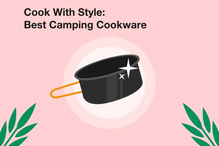 Best Camping Cookware for Outdoor Cooking: Cook Like a Pro