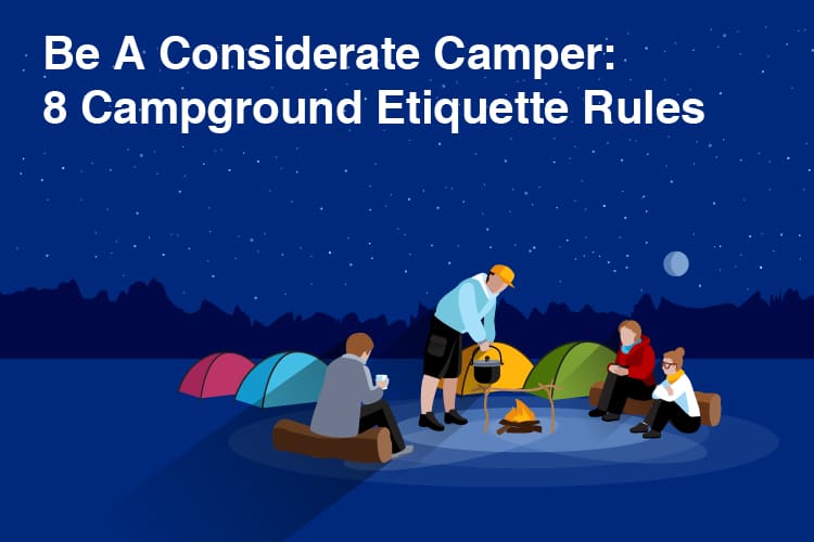 Be A Considerate Camper: 8 Campground Etiquette Rules 2