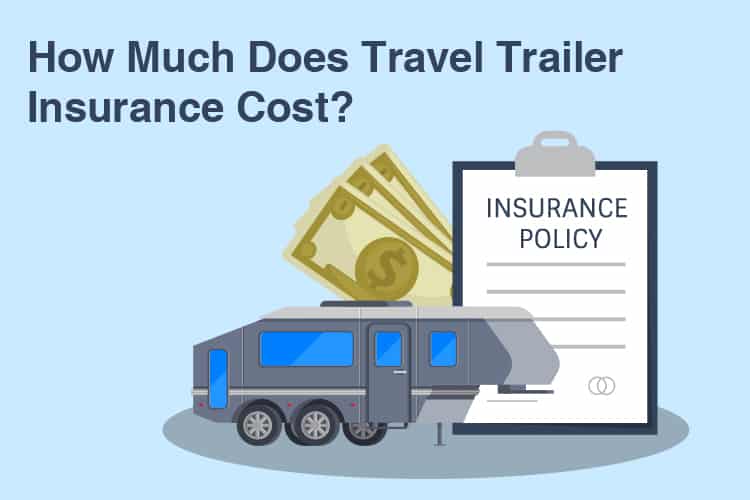 How Much Does Travel Trailer Insurance Cost? 70