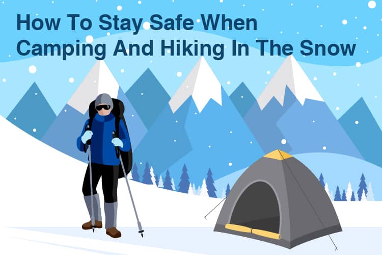 How To Stay Safe When Camping And Hiking In The Snow 12