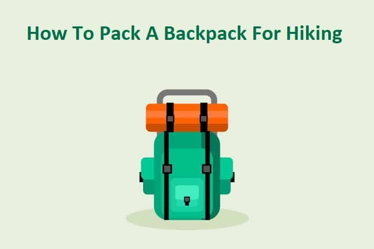 How-To-Pack-Backpack For Hiking
