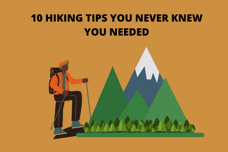 10 Hiking Tips You Never Knew You Needed 10